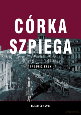 Córka szpiega - Tadeusz Kruk [KSIĄŻKA]