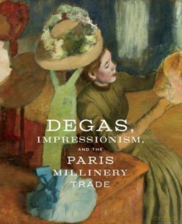 Degas, Impressionism, and the Paris Millinery Trade - Esther Bell [KSIĄŻKA]