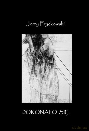 Dokonało się - Jerzy Fryckowski [KSIĄŻKA]
