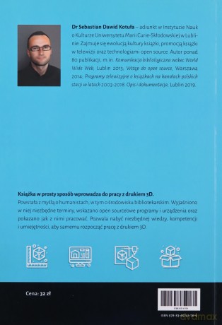 Druk 3D dla humanistów Teoria i praktyka w perspektywie Open Source - Sebastian Dawid Kotuła [KSIĄŻKA]