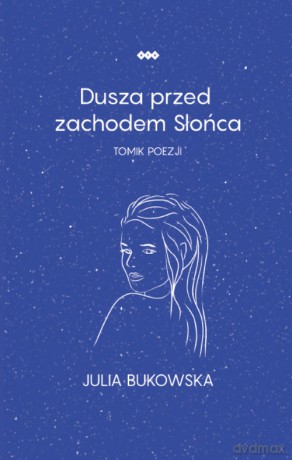 Dusza przed zachodem Słońca - Julia Bukowska [KSIĄŻKA]