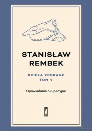 Dzieła zebrane (Tom 5) Opowiadania okupacyjne - Stanisław Rembek [KSIĄŻKA]