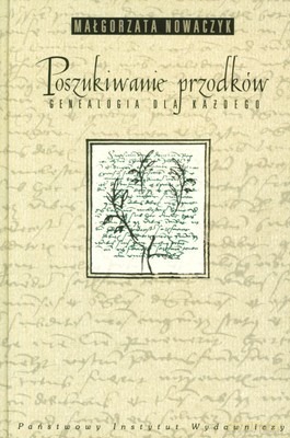Poszukiwanie Przodków Genealogia Dla Każdego Wyd.2010 - Małgorzata Nowaczyk [KSIĄŻKA]