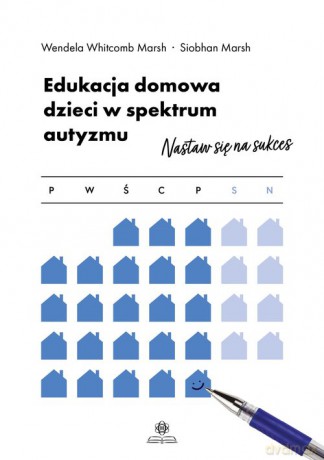 Edukacja domowa dzieci w spektrum autyzmu - Whitcomb Marsh Wendela, Siobhan Marsh [KSIĄŻKA]