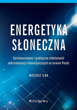 Energetyka słoneczna - Mateusz Ilba [KSIĄŻKA]