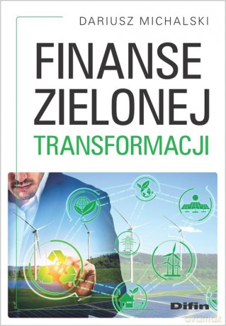 Finanse zielonej transformacji - Dariusz Michalski [KSIĄŻKA]