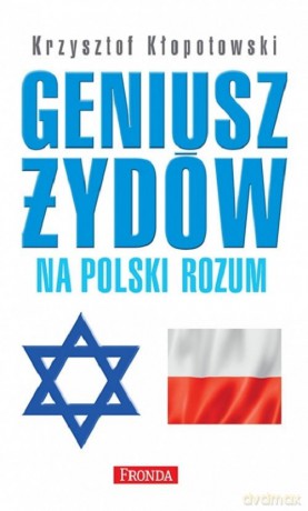Geniusz Żydów na polski rozum - Krzysztof Kłopotowski [KSIĄŻKA]