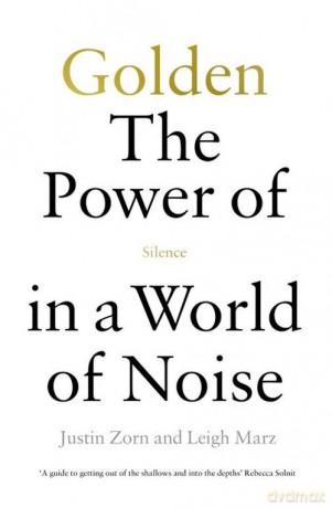 Golden The Power of Silence in a World of Noise - Justin Zorn, Leigh Marz [KSIĄŻKA]