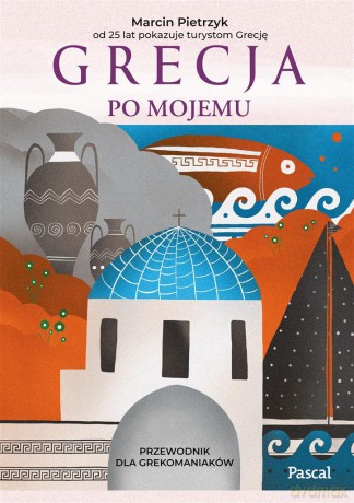 Grecja po mojemu - Marcin Pietrzyk [KSIĄŻKA]