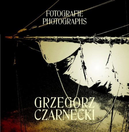 Grzegorz Czarnecki Fotografie - Grzegorz Czarnecki [KSIĄŻKA]