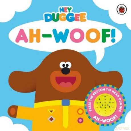 Hey Duggee Ah-Woof! [KSIĄŻKA]