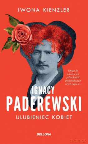 Ignacy Paderewski Ulubieniec kobiet - Iwona Kienzler [KSIĄŻKA]
