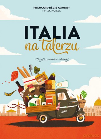 Italia na talerzu - Francois-Regis Gaudry [KSIĄŻKA]