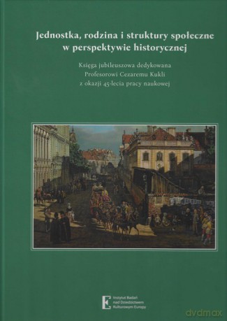 Jednostka rodzina i struktury społeczne w perspektywie historycznej [KSIĄŻKA]