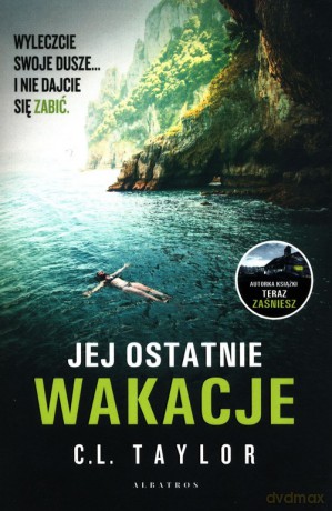 Jej ostatnie wakacje - C.L. Taylor [KSIĄŻKA]