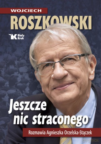 Jeszcze nic straconego - Wojciech Roszkowski [KSIĄŻKA]