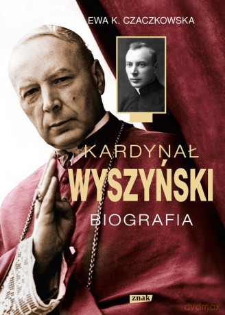 Kardynał Wyszyński. Biografia (2022) - Ewa K. Czaczkowska [KSIĄŻKA]