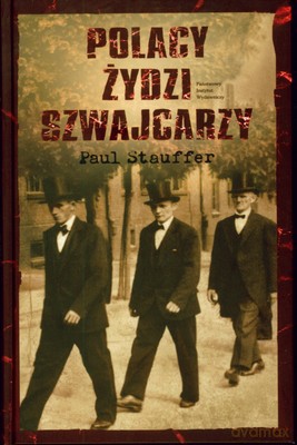 Polacy Żydzi Szwajcarzy (twarda) - Paul Stauffer [KSIĄŻKA]