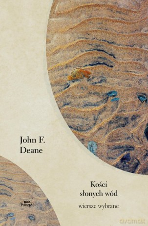 Kości słonych wód. Wiersze wybrane - John K. Deane [KSIĄŻKA]