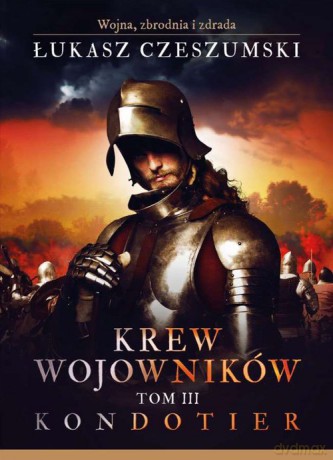 Krew wojowników (Tom 3) Kondotier - Łukasz Czeszumski [KSIĄŻKA]