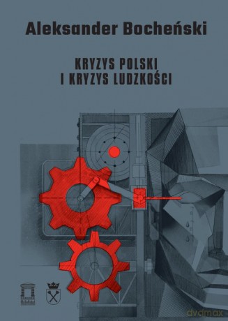 Kryzys Polski i kryzys ludzkości - Aleksander Bocheński [KSIĄŻKA]