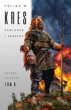 Księga Całości (Tom 8) Żeglarze i jeźdźcy - Feliks W. Kres [KSIĄŻKA]