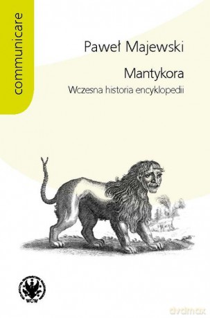 Mantykora Wczesna historia encyklopedii - Paweł Majewski [KSIĄŻKA]