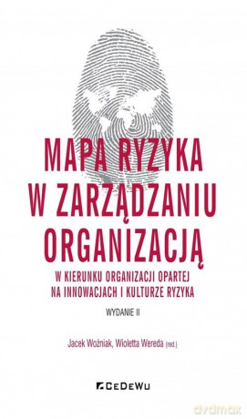 Mapa ryzyka w zarządzaniu organizacją w kierunku organizacji opartej na innowacjach i kulturze ryzyka [KSIĄŻKA]