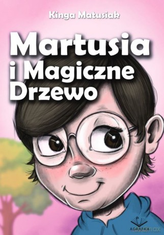 Martusia i Magiczne Drzewo - Kinga Matusiak [KSIĄŻKA]