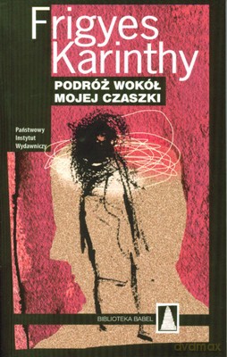 Podróż Wokół Mojej Czaszki - Frigyes Karinthy [KSIĄŻKA]