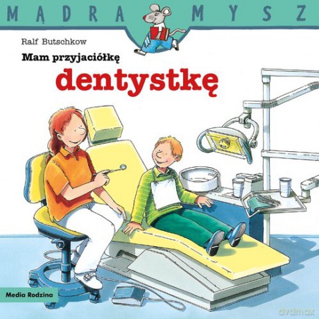 Mądra Mysz Mam przyjaciółkę dentystkę - Ralf Butschkow [KSIĄŻKA]