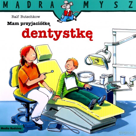Mądra Mysz Mam przyjaciółkę dentystkę - Ralf Butschkow [KSIĄŻKA]