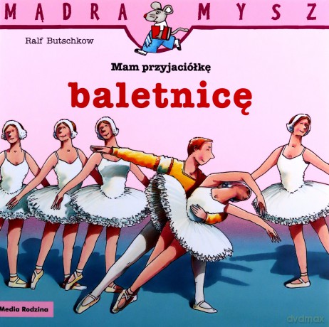 Mądra Mysz. Mam przyjaciółkę baletnicę - Rafl Butschkow [KSIĄŻKA]