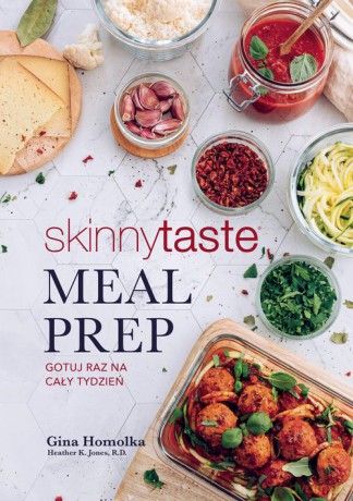 Meal Prep. Gotuj raz na cały tydzień - Gina Homolka [KSIĄŻKA]
