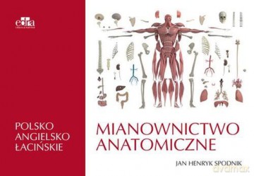 Mianownictwo anatomiczne polsko-angielsko-łacińskie - J.H. Spodnik [KSIĄŻKA]
