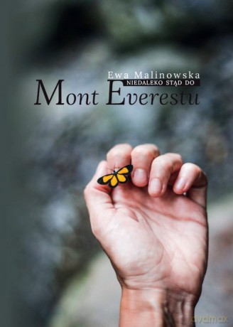 Niedaleko stąd do Mont Everestu - Ewa Malinowska [KSIĄŻKA]