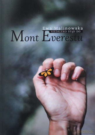 Niedaleko stąd do Mont Everestu - Ewa Malinowska [KSIĄŻKA]