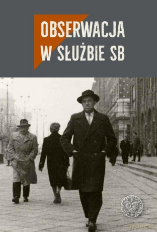 Obserwacja w służbie SB [KSIĄŻKA]