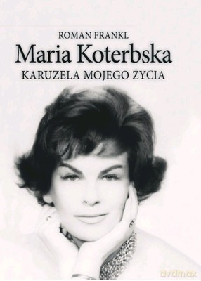 Maria Koterbska Karuzela Mojego Życia (twarda) - Maria Koterbska [KSIĄŻKA]