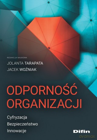 Odporność organizacji - Jolanta Tarapata, Jacek Woźniak [KSIĄŻKA]