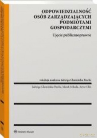 Odpowiedzialność osób zarządzających podmiotami gospodarczymi. Ujęcie publicznoprawne [KSIĄŻKA]