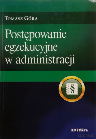 Postępowanie egzekucyjne w administracji - Tomasz Góra [KSIĄŻKA]
