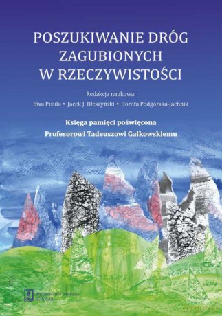 Poszukiwanie dróg zagubionych w rzeczywistości - Banasiak Anna, Baran Jolanta [KSIĄŻKA]