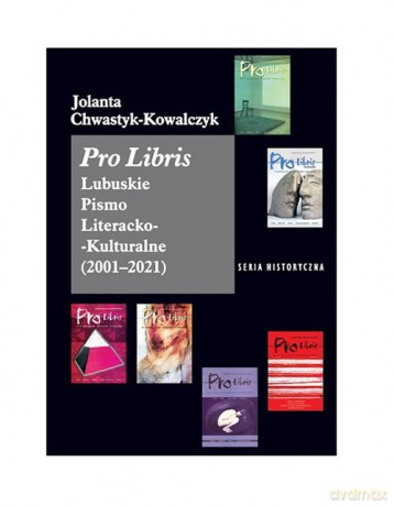Pro Libris Lubuskie Pismo Literacko-Kulturalne 2001-2021 - Jolanta Chwastyk-Kowalczyk [KSIĄŻKA]
