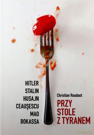 Przy stole z tyranem - Christian Roudaut [KSIĄŻKA]