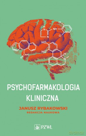 Psychofarmakologia kliniczna - Janusz Rybakowski [KSIĄŻKA]