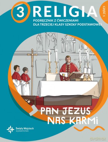 Religia 3 Pan Jezus nas karmi Podręcznik z ćwiczeniami Część 1 - Paweł Płaczek [KSIĄŻKA]