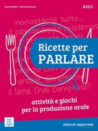 Ricette per Parlare A1-C1 edizione aggiornata - Sonia Bailini, Silvia Consonno [KSIĄŻKA]