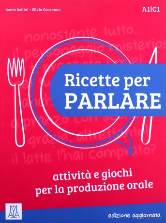 Ricette per Parlare A1-C1 edizione aggiornata - Sonia Bailini, Silvia Consonno [KSIĄŻKA]