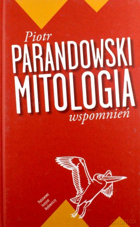Mitologia Wspomnień (twarda) - Piotr Parandowski [KSIĄŻKA]